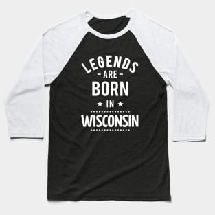 Legends Are Born In Wisconsin Baseball T-Shirt